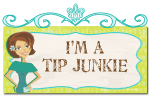I AM a Tip Junkie!